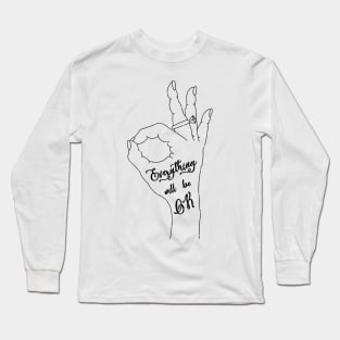 Everything Will Be Ok Long Sleeve T-Shirt